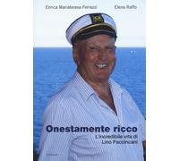 Onestamente ricco. L'incredibile vita di Lino Faccincani