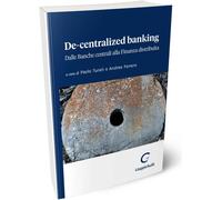 Libri Ferrero Andrea / Turati Paolo - De-Centralized Banking, Dalle Banche Centr