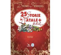 Libri Ferrero Bruno - 25 Storie Di Natale Una. Nuova Ediz.