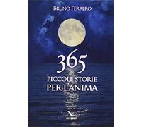 Libri Ferrero Bruno - 365 Piccole Storie Per L'anima