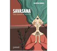Libri Ferrero Valentina - Savasana. Fare Spazio Al Silenzio