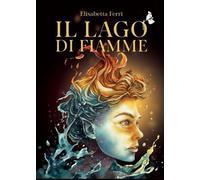 Libri Ferri Elisabetta - Il Lago Di Fiamme