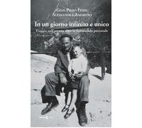 Libri Ferri Gian Piero / Amoruso Alessandra - Un Giorno Infinito E Unico. Viaggi