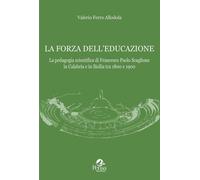 Libri Ferro Allodola Valerio - La Forza Dell'educazione. La Pedagogia Scientific
