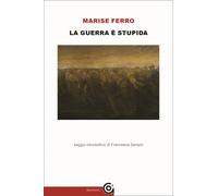 Libri Ferro Marise - La Guerra E Stupida