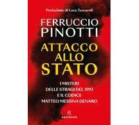 Attacco allo Stato. I misteri delle stragi del 1993 e il codice Matteo Messina Denaro