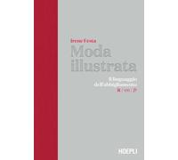 Libri Festa Irene - Moda Illustrata. Il Linguaggio Dell'abbigliamento. Ediz. Ita
