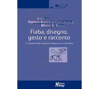 Libri Fiaba, Disegno, Gesto E Racconto. Le Metafore Della Relazione Terapeutica