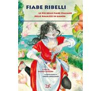 Libri Fiabe Ribelli. Le Piu Belle Fiabe Italiane Delle Ragazze In Gamba