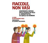 Fiaccole, non vasi. Confronto critico sulla scuola di oggi e, soprattutto, quella di domani