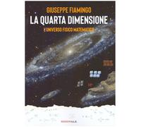 La quarta dimensione. L'universo fisico matematico