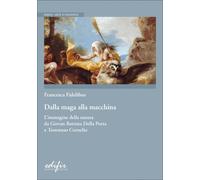Libri Fidelibus Francesca - Dalla Maga Alla Macchina. L'immagine Della Natura Da