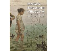 Libri Fileti Mazza Miriam - Magia Emozioni Velocita. Acqua E Pittura Da Monet A