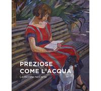 Libri Fileti Mazza Miriam - Preziose Come L'acqua. Le Donne Nell'arte. Ediz. Ill