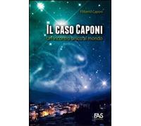 Libri Filiberto Caponi - Il Caso Caponi. Un Incontro Unico Al Mondo