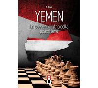 Libri Filippo Bovo - Yemen. Un Paese Al Centro Della Scacchiera