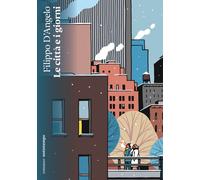 Libri Filippo D'Angelo - Le città e i giorni - 2024 (Narrativa)