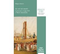 Libri Filippo Danovi - «Le Roi Est Mort?. I Processi A Luigi XVI E A Maria Anton