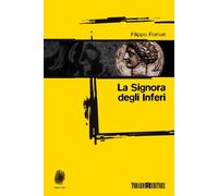Libri Filippo Fornari - La signora degli inferi - 2012 (Impronte)