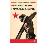 Libri Filippo Manganaro - Un sogno chiamato rivoluzione - 2014