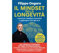 Libri Filippo Ongaro - Il Mindset Della Longevita. I Passi Per Cambiare Mentalit