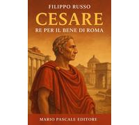 Libri Filippo Russo - Cesare. Re Per Il Bene Di Roma