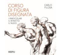 Libri Filosa Carlo - Corso Di Figura Disegnata. I Particolari, Il Ritratto, Il N