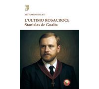 Libri Fincati Vittorio - L' Ultimo Rosacroce. Stanislas De Guaita