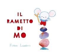 Libri Fiona Lumbers - Il Rametto Di Mo. Ediz. A Colori