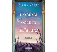 Libri Fiona Valpy - L' Ombra Oscura Della Luna