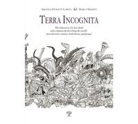 Libri Fioratti Loreto Arianna / Marco Masseti - Terra Incognita. The Rediscovery