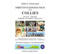 Libri Fioravanzi Fabio C. - Obiettivo Zootecnico Sui Collies. Rough, Smooth, Bor