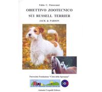 Libri Fioravanzi Fabio C. - Obiettivo Zootecnico Sui Russell Terrier. Jack & Par