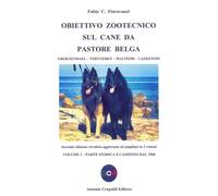 Libri Fioravanzi Fabio C. - Obiettivo Zootecnico Sul Cane Da Pastore Belga. Groe