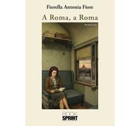 Libri Fiore Fiorella Antonia - A Roma, A Roma
