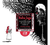 Libri Fiorella Colombo - Baba Jaga. La Terribile Strega Che Tutti Vede E Tutto S