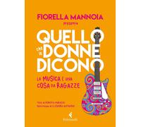 Libri Fiorella Mannoia / Roberta Marasco - Quello Che Le Donne Dicono. La Musica