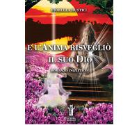 Libri Fiorella Rustici - E L'anima Risveglio Il Suo Dio