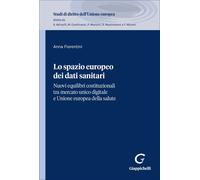 Libri Fiorentini Anna - Lo Spazio Europeo Dei Dati Sanitari. Nuovi Equilibri Cos