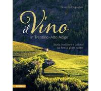 Libri Fiorenzo Degasperi - Il Vino In Trentino Alto Adige. Storia, Tradizioni E
