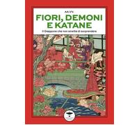 Libri Fiori, Demoni E Katane. Il Giappone Che Non Smette Di Stupire