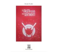 Libri Fiorillo Davide - Il Fast Food Dei Sentimenti
