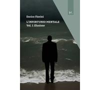 Libri Fiorini Enrico - Illusione. L'infortunio Mentale #01