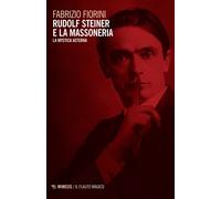 Libri Fiorini Fabrizio - Rudolf Steiner E La Massoneria. La Mystica Aeterna