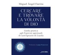 Libri Fiorito Miguel Angel - Cercare E Trovare La Volonta Di Dio. Guida Pratica