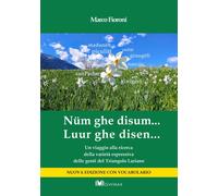 Libri Fioroni Marco - Num Ghe Disum... Luur Ghe Disen. Un Viaggio Alla Ricerca D