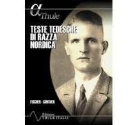 Libri Fischer Eugen / GÃ¼nther Hans F. K. - Teste Tedesche Di Razza Nordica. Edi