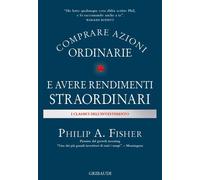 Libri Fisher Philip A. - Comprare Azioni Ordinarie E Avere Rendimenti Straordina