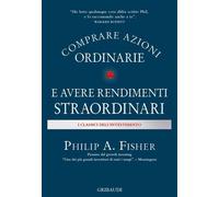 Libri Fisher Philip A. - Comprare Azioni Ordinarie E Avere Rendimenti Straordina
