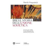 BREVE STORIA DELL'UNIONE SOVIETICA. L'ASCESA E LA CADUTA DI UNA DELLE MASSIME PO
